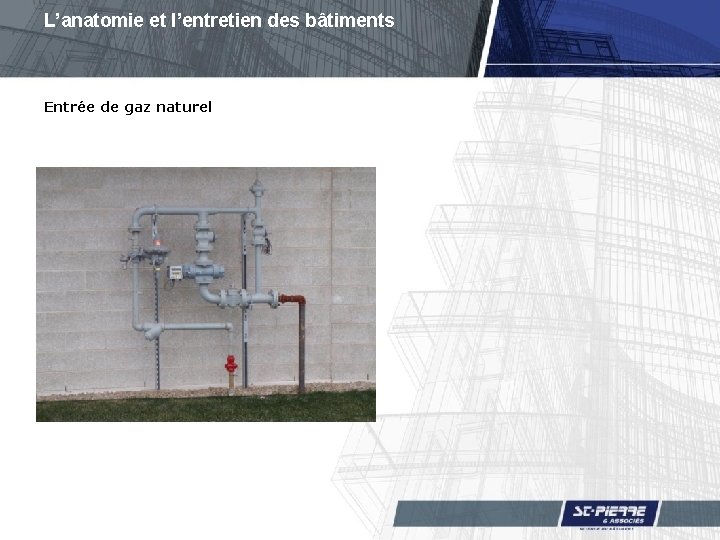 L’anatomie et l’entretien des bâtiments Entrée de gaz naturel 