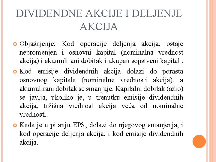 DIVIDENDNE AKCIJE I DELJENJE AKCIJA Objašnjenje: Kod operacije deljenja akcija, ostaje nepromenjen i osnovni