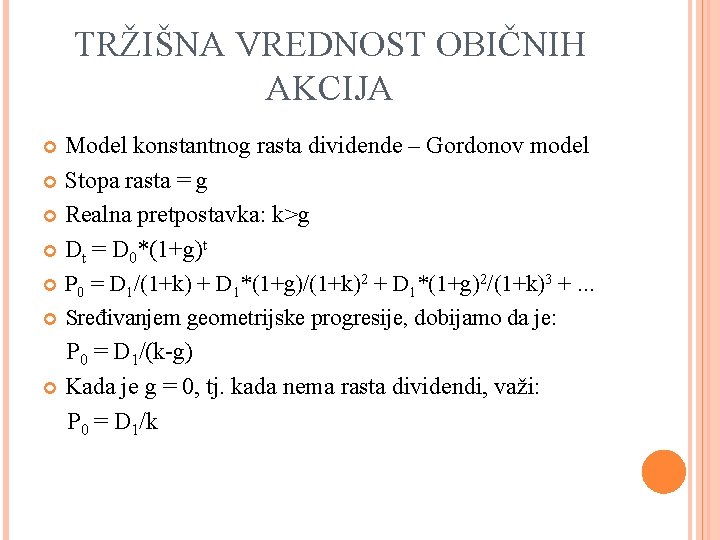 TRŽIŠNA VREDNOST OBIČNIH AKCIJA Model konstantnog rasta dividende – Gordonov model Stopa rasta =