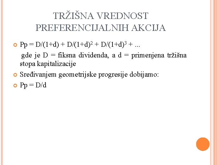 TRŽIŠNA VREDNOST PREFERENCIJALNIH AKCIJA Pp = D/(1+d) + D/(1+d)2 + D/(1+d)3 +. . .