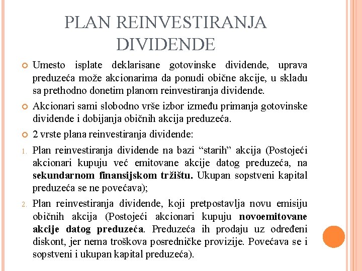 PLAN REINVESTIRANJA DIVIDENDE 1. 2. Umesto isplate deklarisane gotovinske dividende, uprava preduzeća može akcionarima