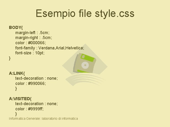 Esempio file style. css BODY{ margin-left : . 5 cm; margin-right : . 5