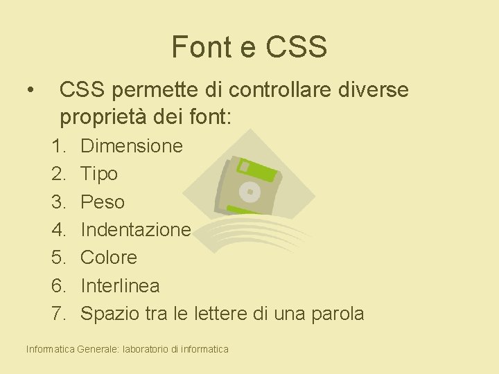 Font e CSS • CSS permette di controllare diverse proprietà dei font: 1. 2.