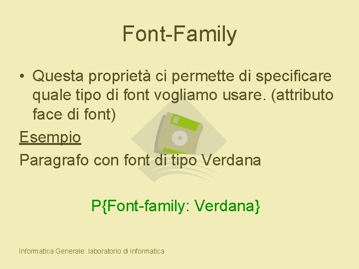 Font-Family • Questa proprietà ci permette di specificare quale tipo di font vogliamo usare.