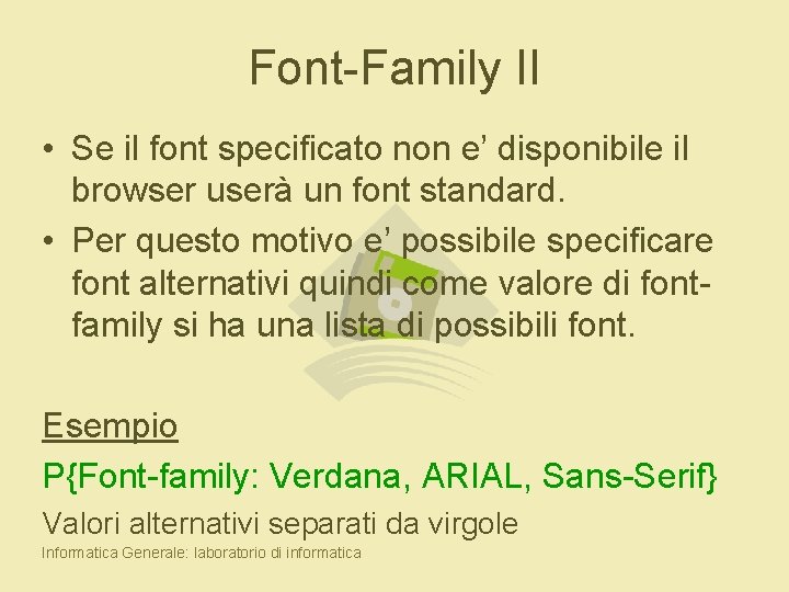 Font-Family II • Se il font specificato non e’ disponibile il browser userà un