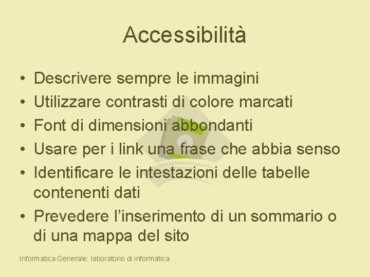 Accessibilità • • • Descrivere sempre le immagini Utilizzare contrasti di colore marcati Font