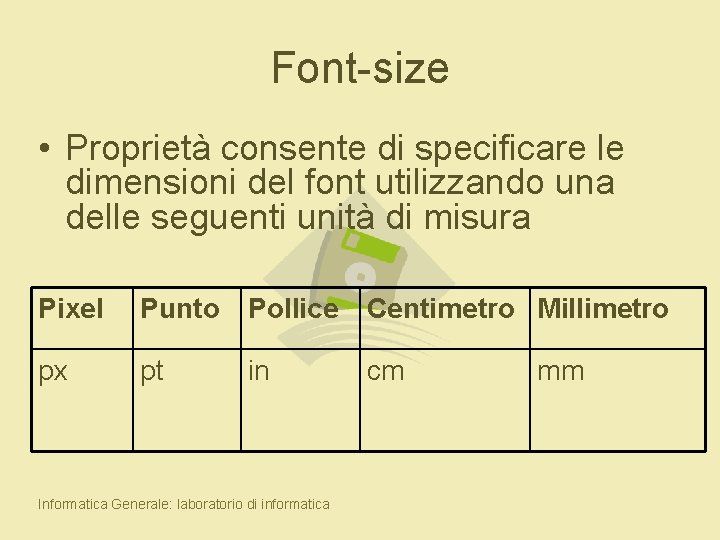 Font-size • Proprietà consente di specificare le dimensioni del font utilizzando una delle seguenti