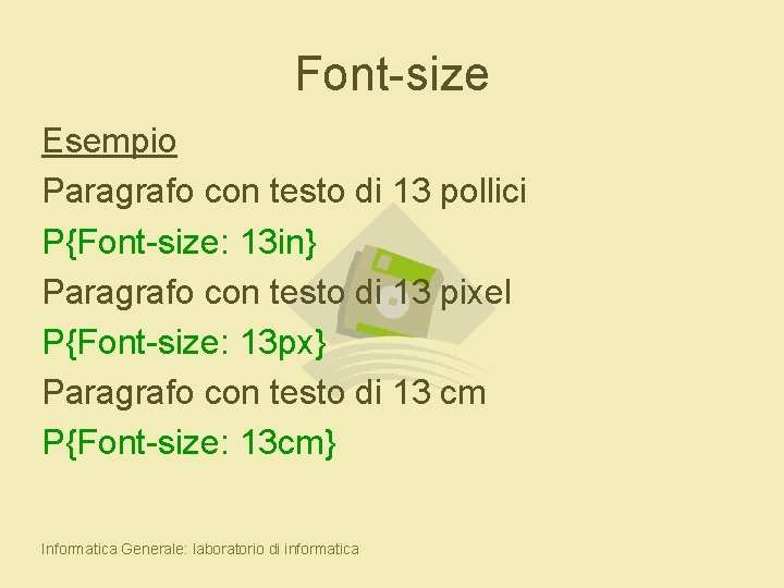 Font-size Esempio Paragrafo con testo di 13 pollici P{Font-size: 13 in} Paragrafo con testo