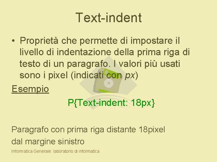 Text-indent • Proprietà che permette di impostare il livello di indentazione della prima riga