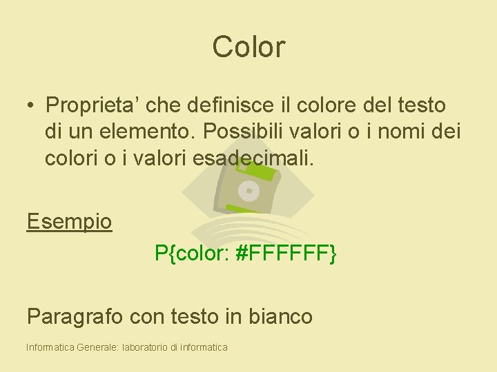 Color • Proprieta’ che definisce il colore del testo di un elemento. Possibili valori