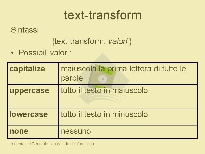 text-transform Sintassi {text-transform: valori } • Possibili valori: capitalize maiuscola la prima lettera di