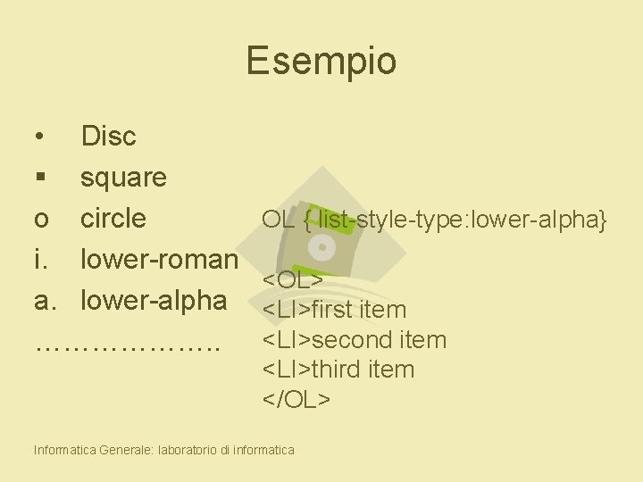 Esempio • Disc § square o circle i. lower-roman a. lower-alpha ………………. . OL