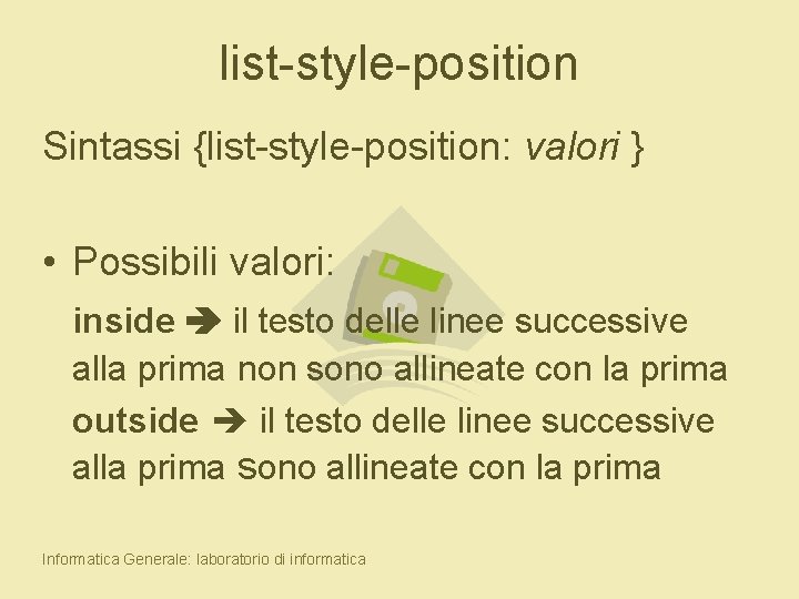 list-style-position Sintassi {list-style-position: valori } • Possibili valori: inside il testo delle linee successive