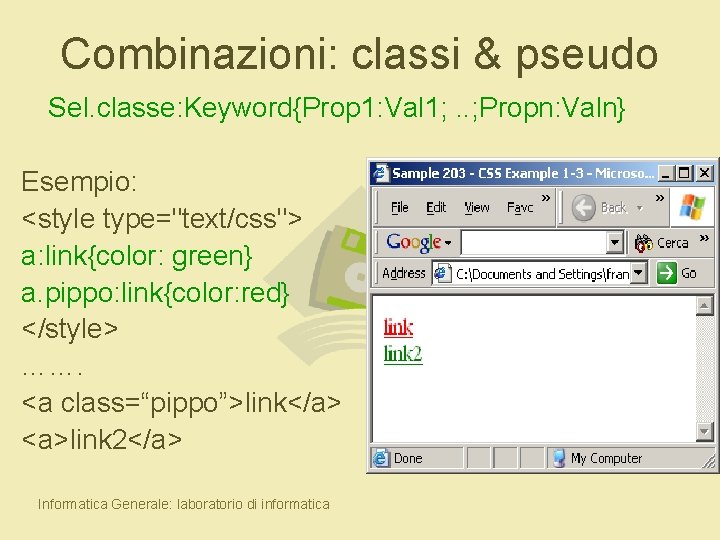 Combinazioni: classi & pseudo Sel. classe: Keyword{Prop 1: Val 1; . . ; Propn: