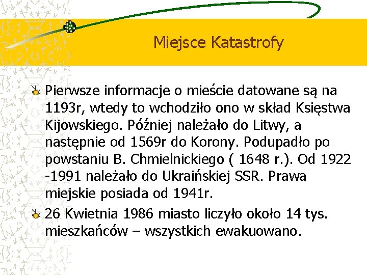 Miejsce Katastrofy Pierwsze informacje o mieście datowane są na 1193 r, wtedy to wchodziło