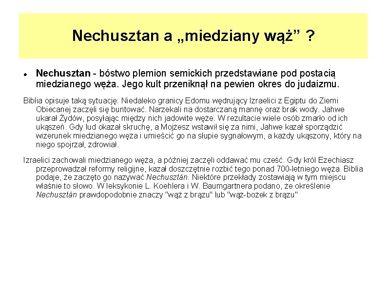 Nechusztan a „miedziany wąż” ? Nechusztan - bóstwo plemion semickich przedstawiane pod postacią miedzianego