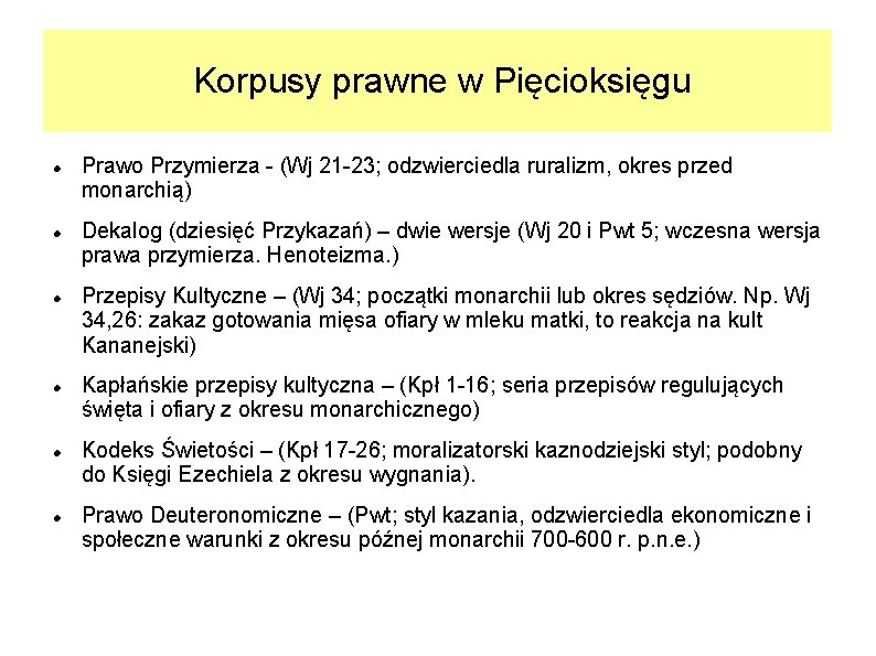 Korpusy prawne w Pięcioksięgu Prawo Przymierza - (Wj 21 -23; odzwierciedla ruralizm, okres przed