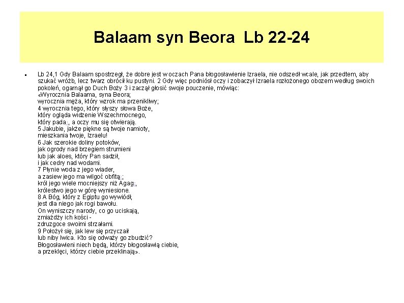 Balaam syn Beora Lb 22 -24 Lb 24, 1 Gdy Balaam spostrzegł, że dobre