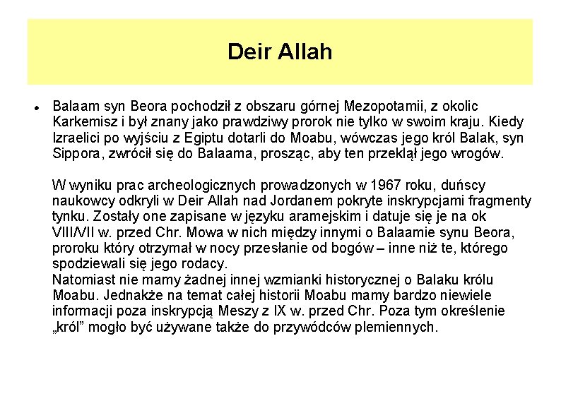 Deir Allah Balaam syn Beora pochodził z obszaru górnej Mezopotamii, z okolic Karkemisz i