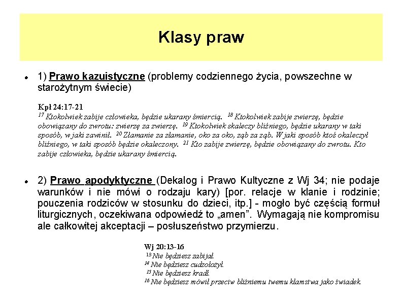 Klasy praw 1) Prawo kazuistyczne (problemy codziennego życia, powszechne w starożytnym świecie) Kpł 24: