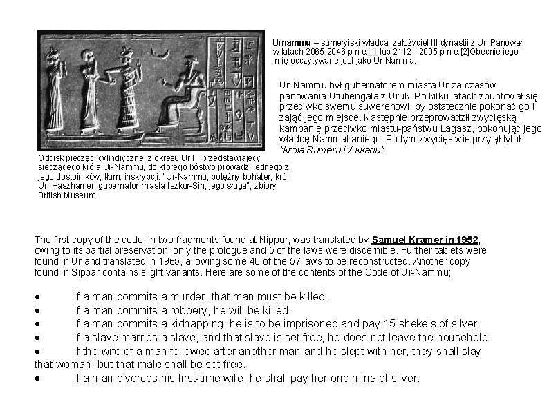 Urnammu – sumeryjski władca, założyciel III dynastii z Ur. Panował w latach 2065 -2046