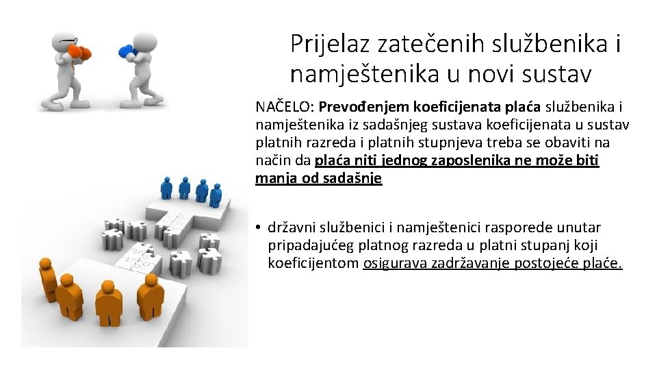 Prijelaz zatečenih službenika i namještenika u novi sustav NAČELO: Prevođenjem koeficijenata plaća službenika i