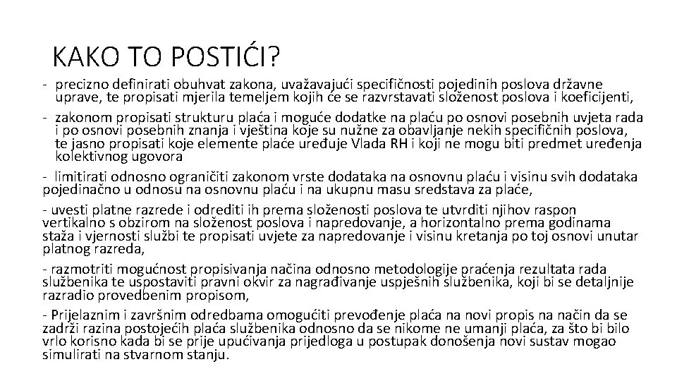 KAKO TO POSTIĆI? - precizno definirati obuhvat zakona, uvažavajući specifičnosti pojedinih poslova državne uprave,