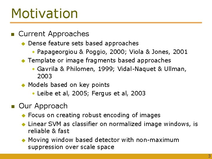 Motivation Current Approaches u u u Dense feature sets based approaches • Papageorgiou &