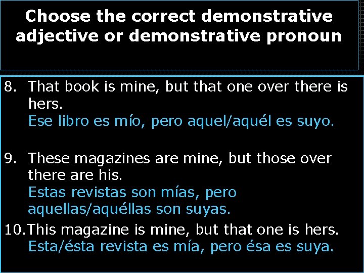 Choose the correct demonstrative adjective or demonstrative pronoun 8. That book is mine, but
