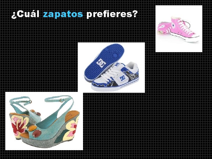 ¿Cuál zapatos prefieres? 