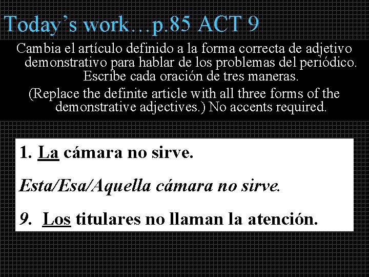 Today’s work…p. 85 ACT 9 Cambia el artículo definido a la forma correcta de