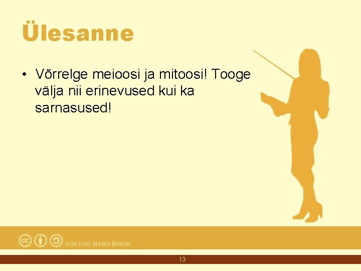 Ülesanne • Võrrelge meioosi ja mitoosi! Tooge välja nii erinevused kui ka sarnasused! Külli