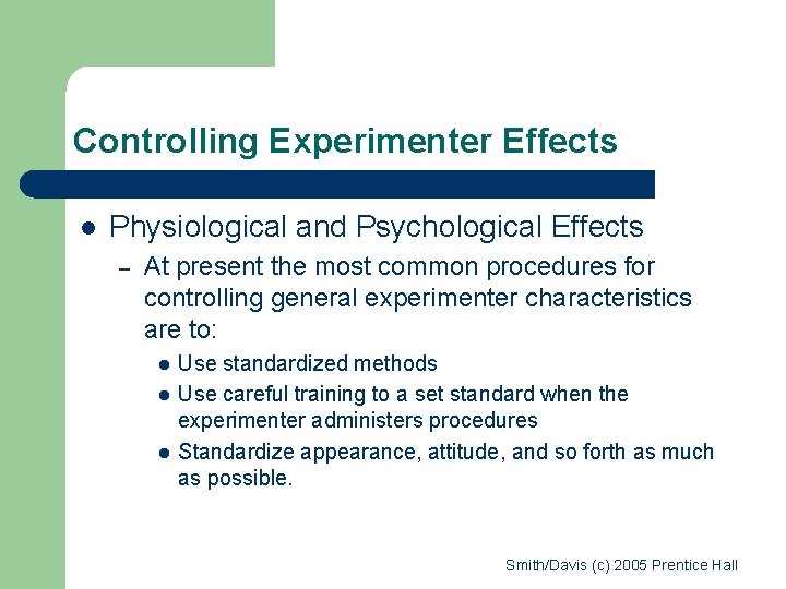 Controlling Experimenter Effects l Physiological and Psychological Effects – At present the most common