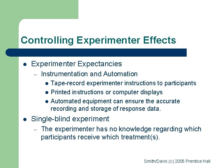 Controlling Experimenter Effects l Experimenter Expectancies – Instrumentation and Automation l l Tape-record experimenter