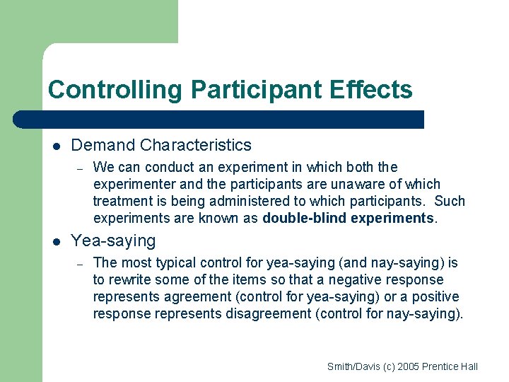 Controlling Participant Effects l Demand Characteristics – l We can conduct an experiment in