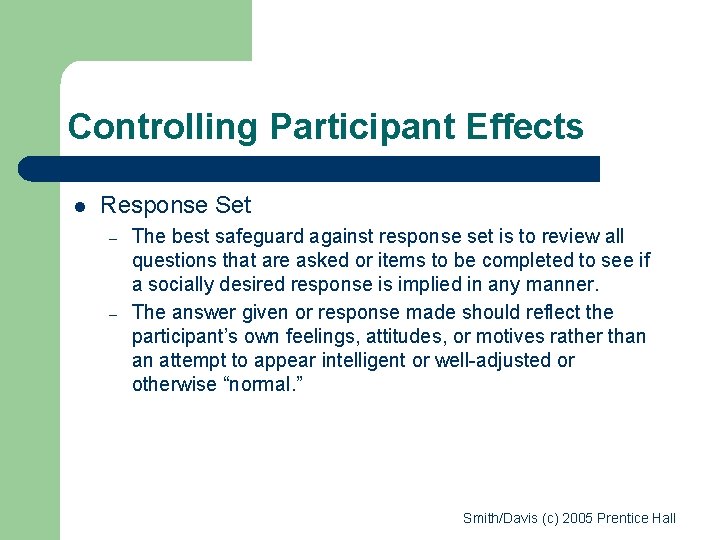 Controlling Participant Effects l Response Set – – The best safeguard against response set