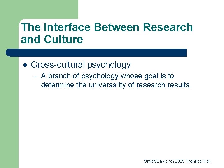 The Interface Between Research and Culture l Cross-cultural psychology – A branch of psychology