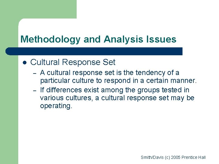 Methodology and Analysis Issues l Cultural Response Set – – A cultural response set