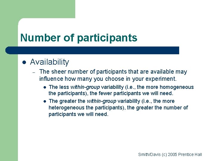 Number of participants l Availability – The sheer number of participants that are available