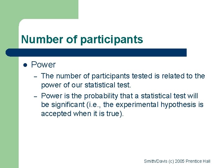 Number of participants l Power – – The number of participants tested is related