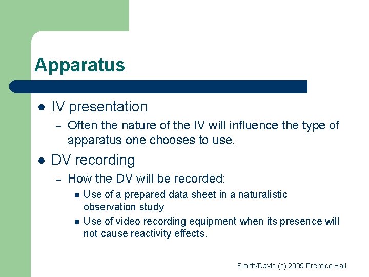 Apparatus l IV presentation – l Often the nature of the IV will influence