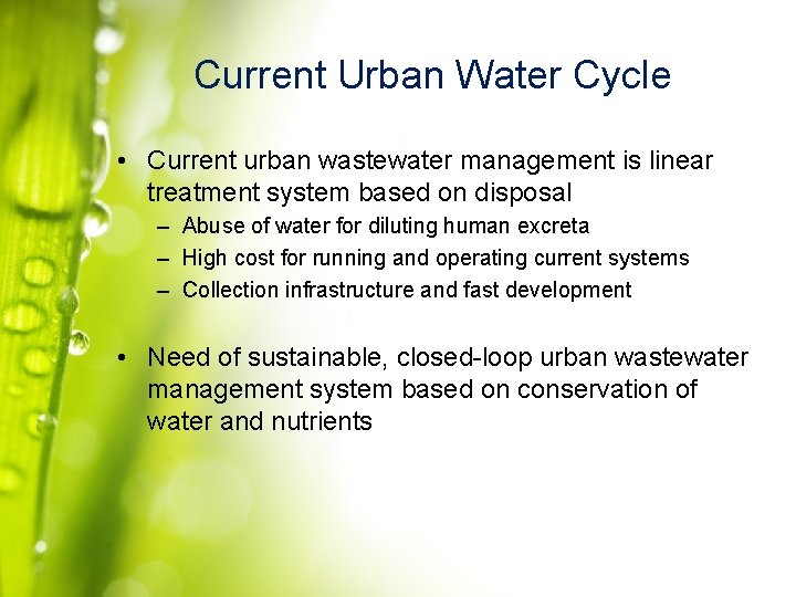 Current Urban Water Cycle • Current urban wastewater management is linear treatment system based
