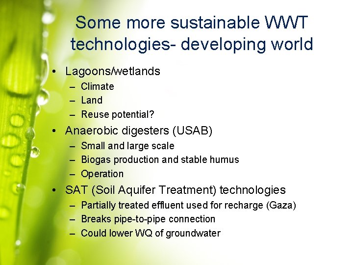 Some more sustainable WWT technologies- developing world • Lagoons/wetlands – Climate – Land –