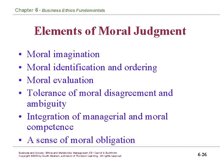 Chapter 6 • Business Ethics Fundamentals Elements of Moral Judgment • • Moral imagination