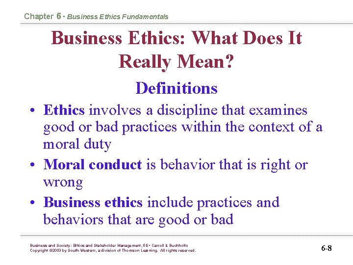 Chapter 6 • Business Ethics Fundamentals Business Ethics: What Does It Really Mean? Definitions
