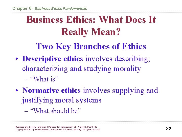 Chapter 6 • Business Ethics Fundamentals Business Ethics: What Does It Really Mean? Two