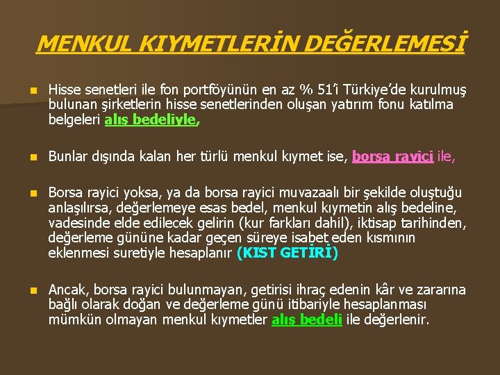 MENKUL KIYMETLERİN DEĞERLEMESİ n Hisse senetleri ile fon portföyünün en az % 51’i Türkiye’de