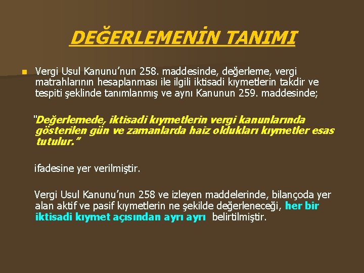 DEĞERLEMENİN TANIMI n Vergi Usul Kanunu’nun 258. maddesinde, değerleme, vergi matrahlarının hesaplanması ile ilgili