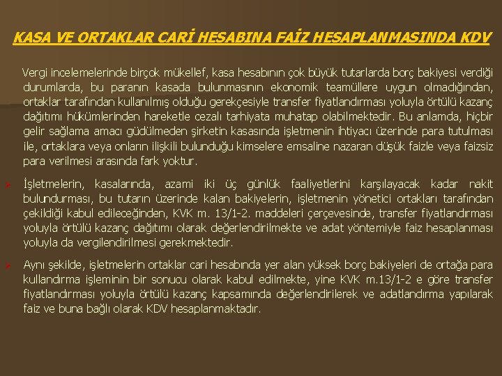 KASA VE ORTAKLAR CARİ HESABINA FAİZ HESAPLANMASINDA KDV Vergi incelemelerinde birçok mükellef, kasa hesabının