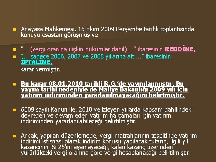 n Anayasa Mahkemesi, 15 Ekim 2009 Perşembe tarihli toplantısında konuyu esastan görüşmüş ve “…